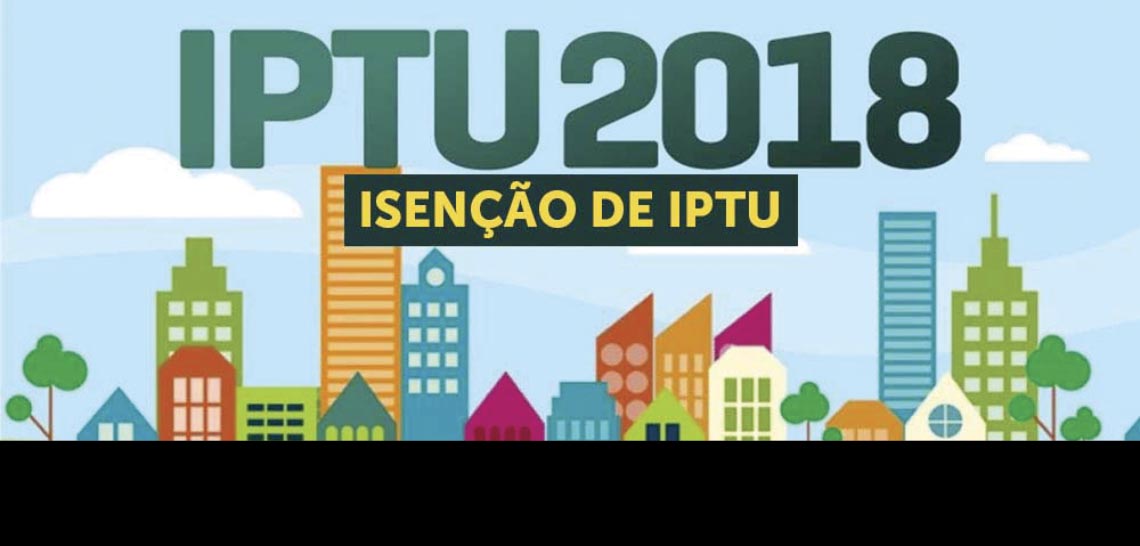 IPTU 2018: Saiba como realizar o pedido de Isenção do IPTU 2018