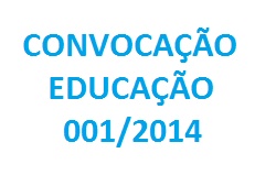 EDITAL DE CONVOCAÇÃO EDUCAÇÃO N. 001/2014